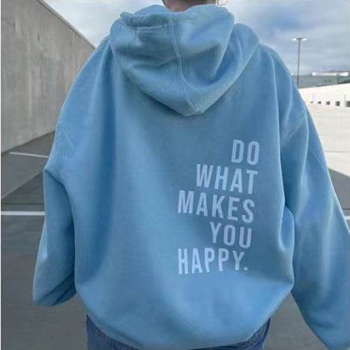 Loose Sport Hoodie Do What Makes You Happy Print Sweatshirt Hooded Clothing - ProTrendyz