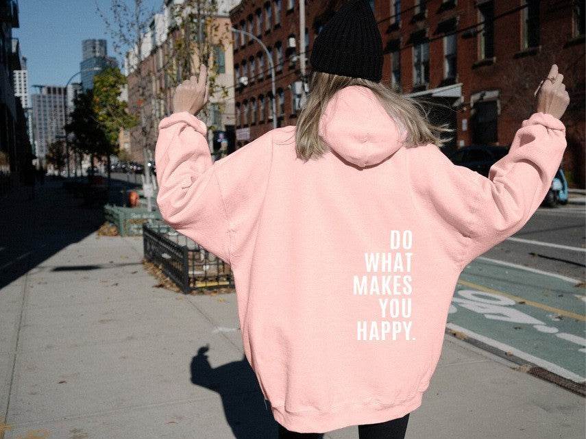 Loose Sport Hoodie Do What Makes You Happy Print Sweatshirt Hooded Clothing - ProTrendyz
